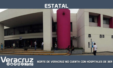 NORTE DE VERACRUZ NO CUENTA CON HOSPITALES DE TERCER NIVEL