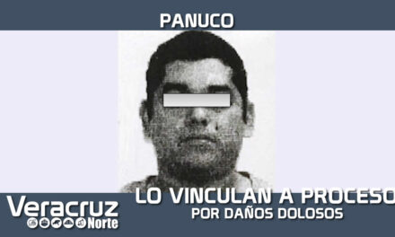 Lo vinculan a proceso por daños dolosos, en Pánuco
