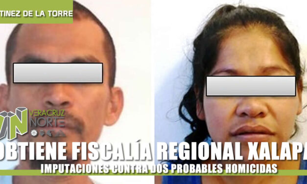FISCALÍA REGIONAL XALAPA OBTIENE IMPUTACIONES