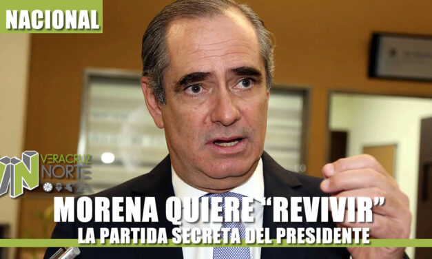 MORENA QUIERE “REVIVIR” LA PARTIDA SECRETA DEL PRESIDENTE
