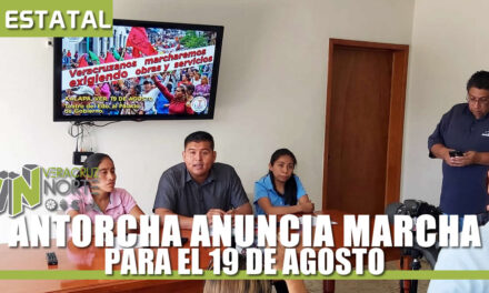 ANTORCHA VERACRUZ ANUNCIA MARCHA PARA EL 19 DE AGOSTO
