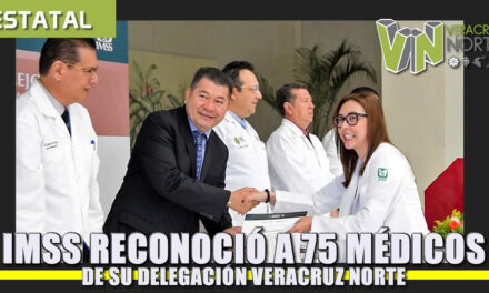 IMSS RECONOCIÓ A 75 MÉDICOS DE SU DELEGACIÓN VERACRUZ NORTE