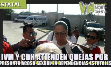 IVM Y CDH ATIENDEN PRESUNTOS CASOS DE ACOSO SEXUAL EN DEPENDENCIAS ESTATALES