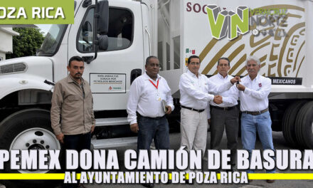 Entregó Pemex un camión recolector de basura, al ayuntamiento de Poza Rica