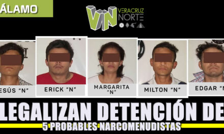Legalizan Detenciones de 5 probables narcomenudistas