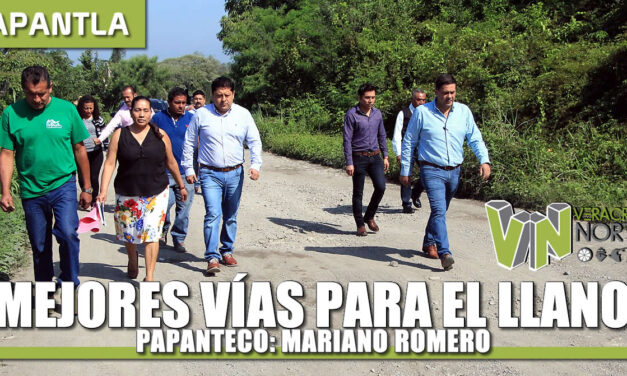 MEJORES VÍAS PARA EL LLANO PAPANTECO: MARIANO ROMERO
