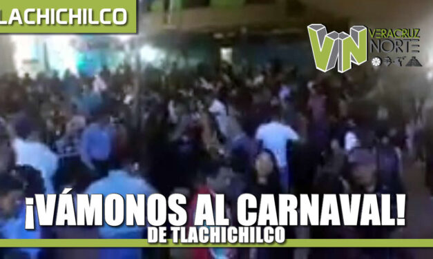 ¡VÁmonos al CARNAVAL de TLACHICHILCO!