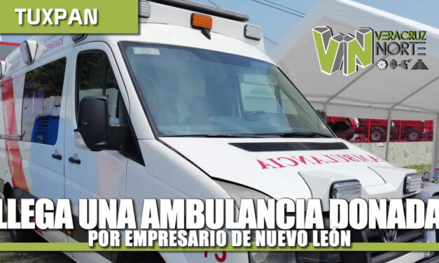LLEGA AMBULANCIA DONADA POR EMPRESARIO DE NUEVO LEÓN