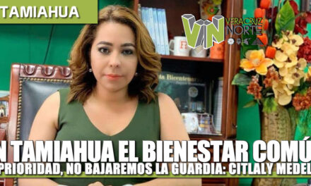 En Tamiahua el bienestar común es prioridad, no bajaremos la guardia: Citlali Medellín.