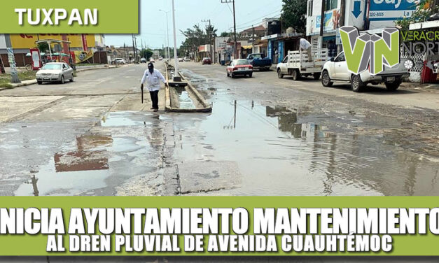 INICIA AYUNTAMIENTO MANTENIMIENTO AL DREN PLUVIAL EN LA AVENIDA CUAUHTEMOC