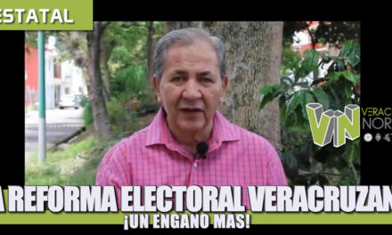 LA REFORMA ELECTORAL VERACRUZANA: ¡UN ENGAÑO MÁS!