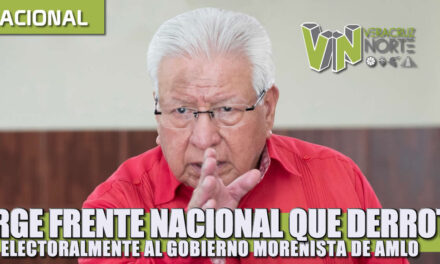 Urge un frente nacional que derrote electoralmente al gobierno morenista de AMLO