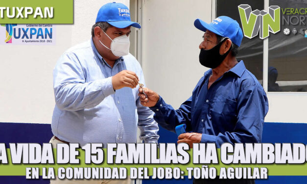 LA VIDA DE 15 FAMILIAS HA CAMBIADO EN LA COMUNIDAD DEL JOBO Y HA CAMBIADO PARA BIEN: TOÑO AGUILAR