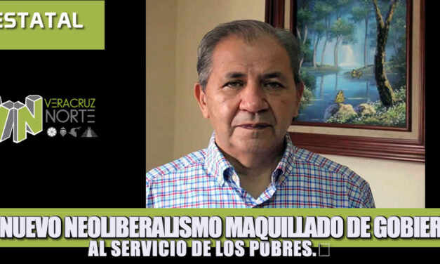 UN NUEVO NEOLIBERALISMO MAQUILLADO DE GOBIERNO AL SERVICIO DE LOS POBRES.