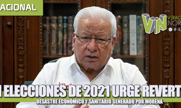 EN ELECCIONES DE 2021 URGE REVERTIR DESASTRE ECONÓMICO Y SANITARIO GENERADO POR MORENA.