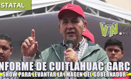 INFORME DE CUITLÁHUAC GARCÍA, SHOW PARA LEVANTAR LA IMAGEN DEL GOBERNADOR