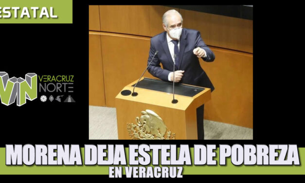 MORENA DEJA ESTELA DE POBREZA EN VERACRUZ