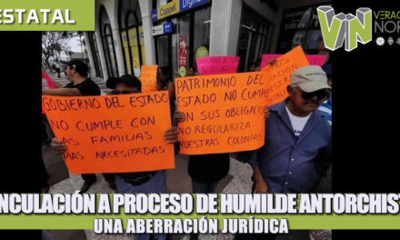 VINCULACIÓN A PROCESO DE HUMILDE ANTORCHISTA, UNA ABERRACIÓN JURÍDICA