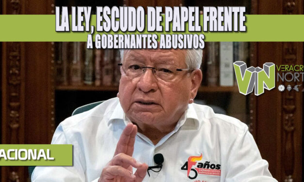 LA LEY, ESCUDO DE PAPEL FRENTE A GOBERNANTES ABUSIVOS