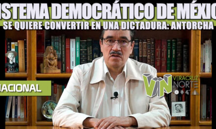 SISTEMA DEMOCRÁTICO DE MÉXICO SE QUIERE CONVERTIR EN UNA DICTADURA: ANTORCHA