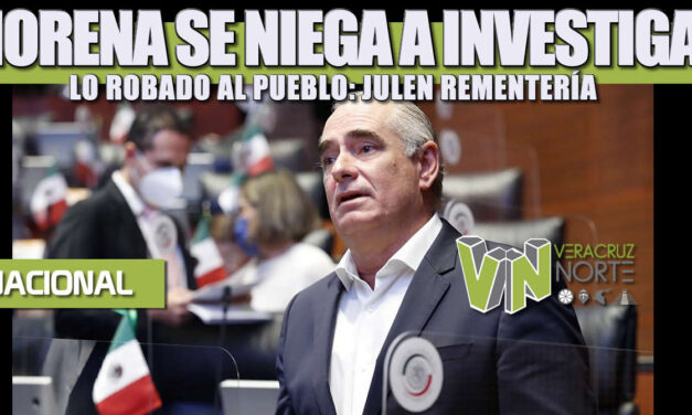 MORENA SE NIEGA A INVESTIGAR LO ROBADO AL PUEBLO: JULEN REMENTERÍA