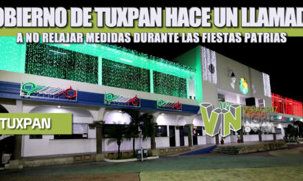 GOBIERNO DE TUXPAN HACE UN LLAMADO A NO RELAJAR MEDIDAS DURANTE LAS FIESTAS PATRIAS