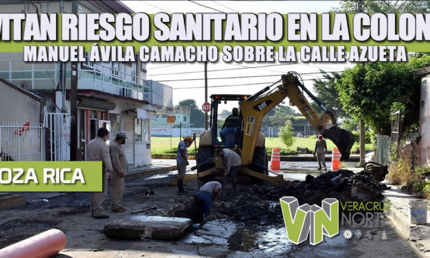 EVITAN RIESGO SANITARIO EN LA COLONIA MANUEL ÁVILA CAMACHO SOBRE LA CALLE AZUETA