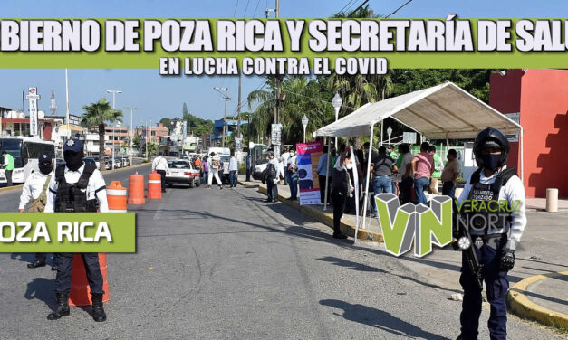 GOBIERNO DE POZA RICA Y SECRETARÍA DE SALUD EN LUCHA CONTRA EL COVID