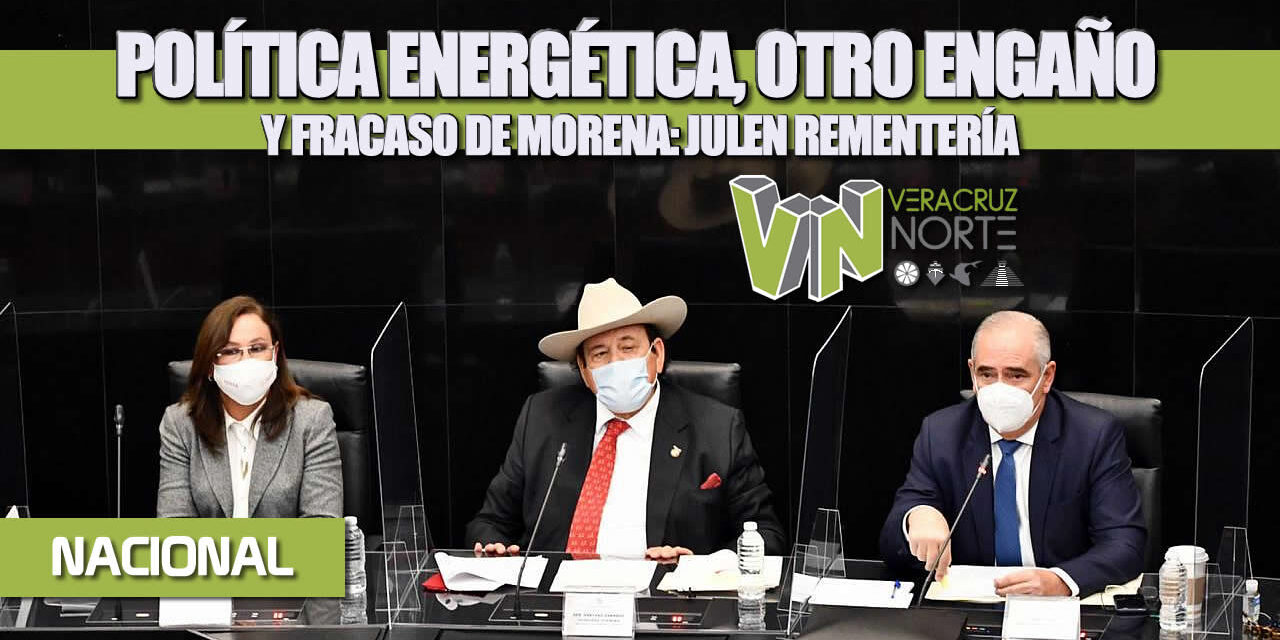 POLÍTICA ENERGÉTICA, OTRO ENGAÑO Y FRACASO DE MORENA: JULEN REMENTERÍA