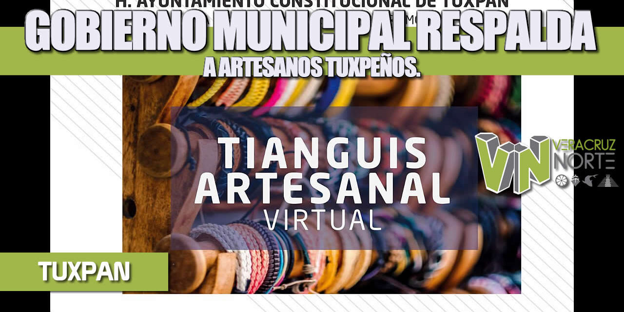 GOBIERNO MUNICIPAL RESPALDA A ARTESANOS TUXPEÑOS.