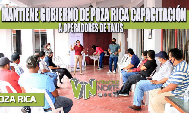 MANTIENE GOBIERNO DE POZA RICA CAPACITACIÓN A OPERADORES DE TAXIS