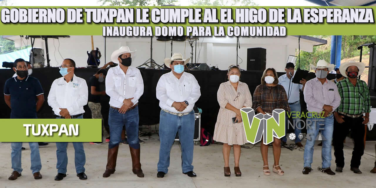 GOBIERNO DE TUXPAN LE CUMPLE AL EL HIGO DE LA ESPERANZA, INAUGURA DOMO PARA LA COMUNIDAD