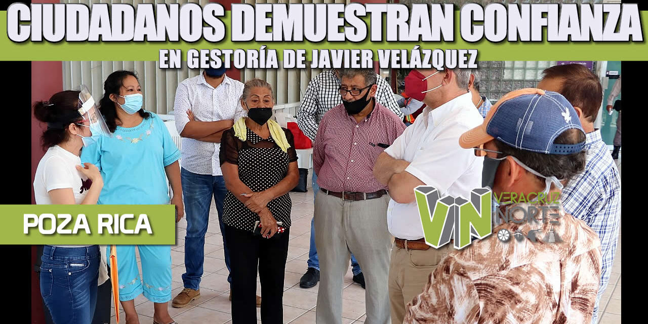 CIUDADANOS DEMUESTRAN CONFIANZA EN GESTORÍA DE JAVIER VELÁZQUEZ