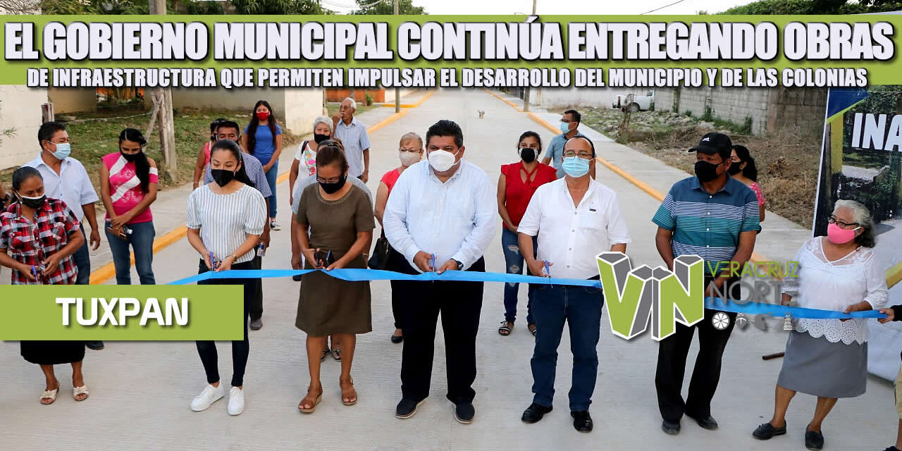 EL GOBIERNO MUNICIPAL CONTINÚA ENTREGANDO OBRAS DE INFRAESTRUCTURA QUE PERMITEN IMPULSAR EL DESARROLLO DEL MUNICIPIO Y DE LAS COLONIAS