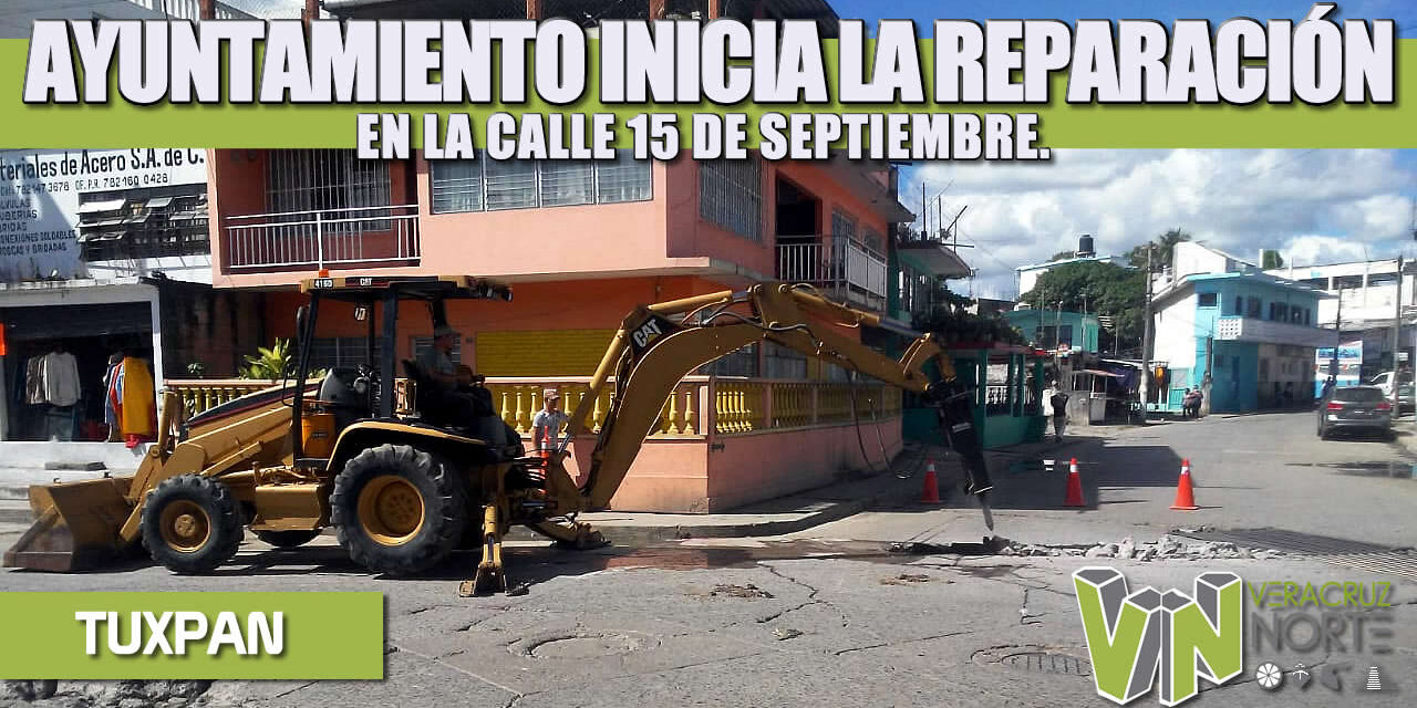 GOBIERNO DE TUXPAN INICIA LOS TRABAJOS DE REPARACIÓN EN LA CALLE 15 DE SEPTIEMBRE.