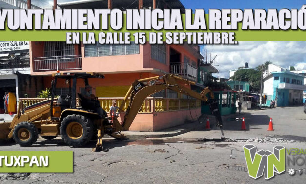 GOBIERNO DE TUXPAN INICIA LOS TRABAJOS DE REPARACIÓN EN LA CALLE 15 DE SEPTIEMBRE.