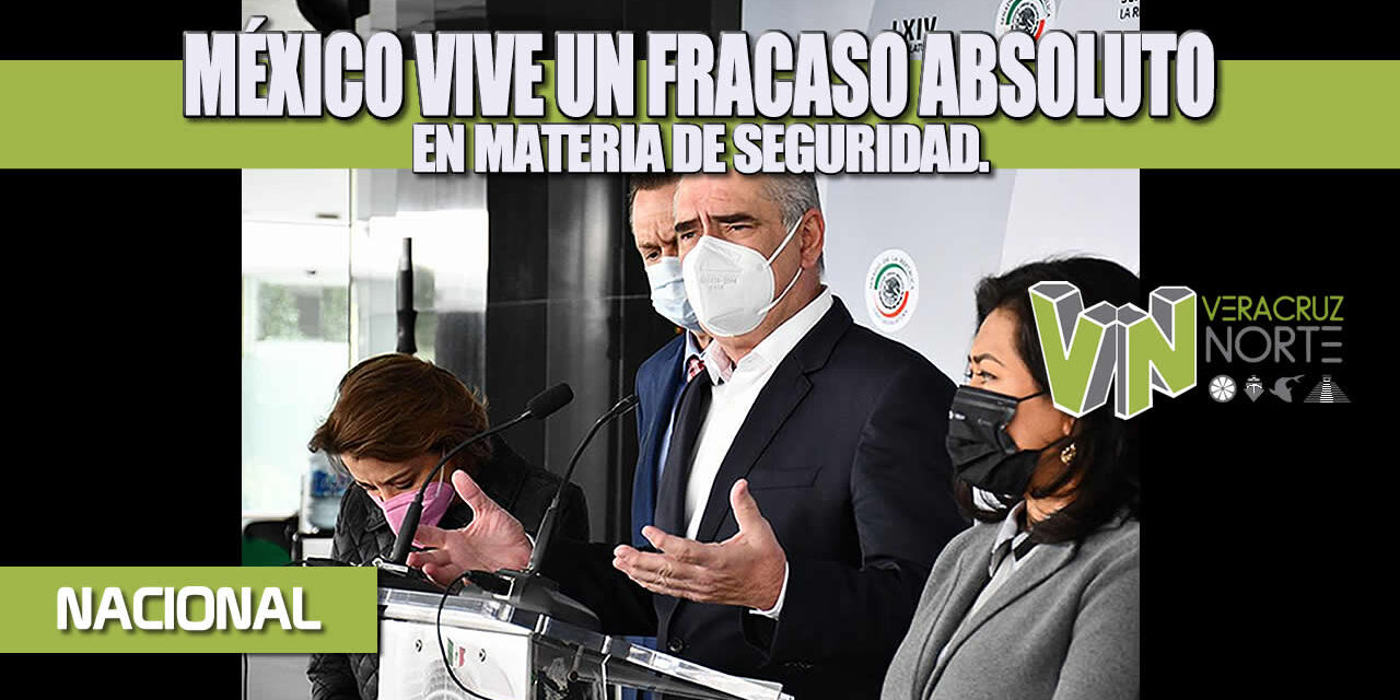 MÉXICO VIVE UN FRACASO ABSOLUTO EN MATERIA DE SEGURIDAD.