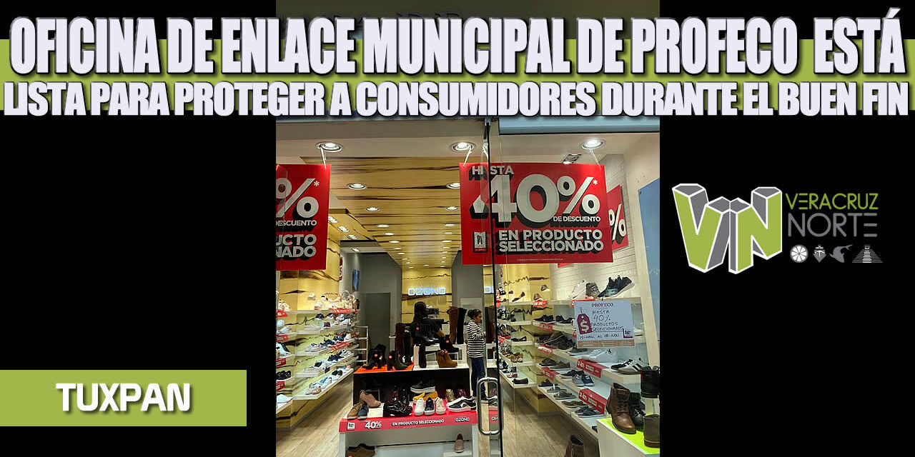 OFICINA DE ENLACE MUNICIPAL DE PROFECO ESTÁ LISTA PARA PROTEGER A CONSUMIDORES DURANTE EL BUEN FIN