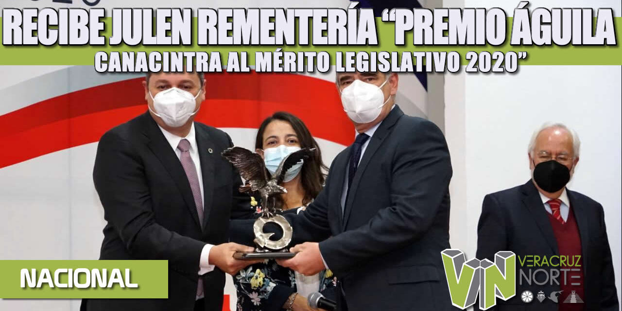 RECIBE JULEN REMENTERÍA “PREMIO ÁGUILA CANACINTRA AL MÉRITO LEGISLATIVO 2020”