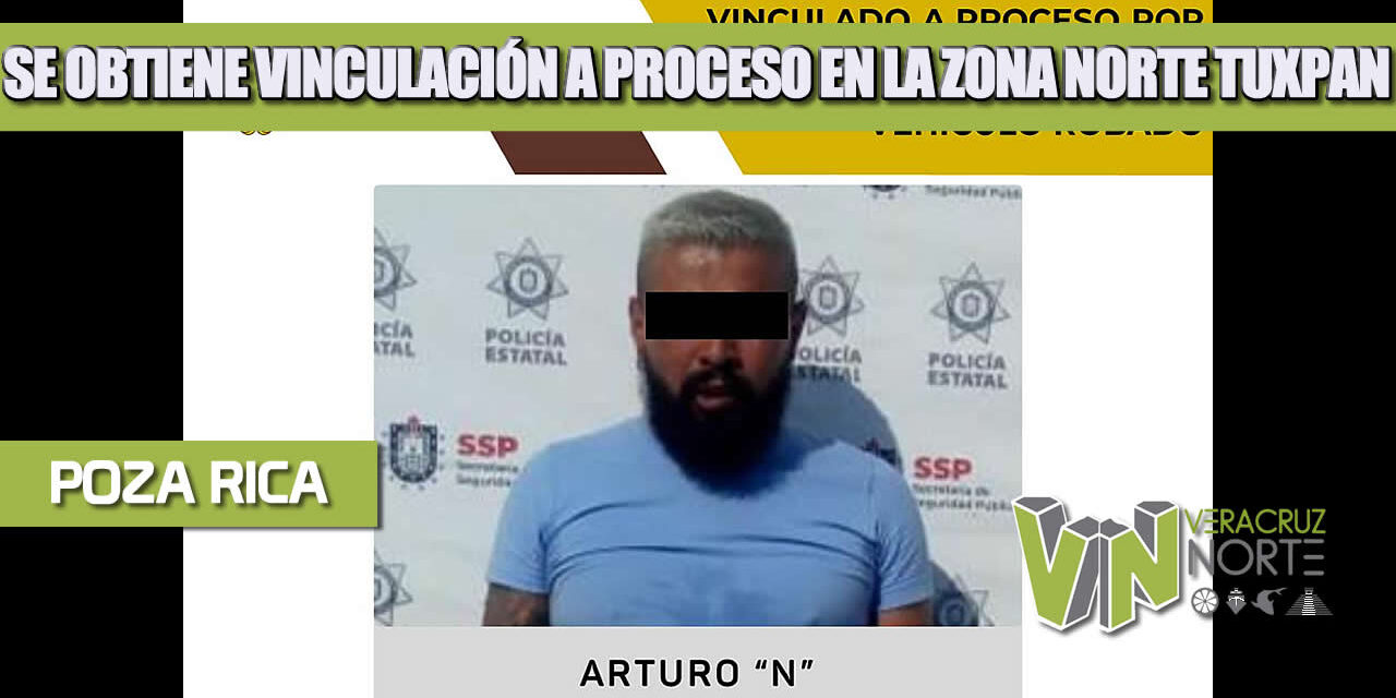 SE OBTIENE VINCULACIÓN A PROCESO EN LA ZONA NORTE TUXPAN