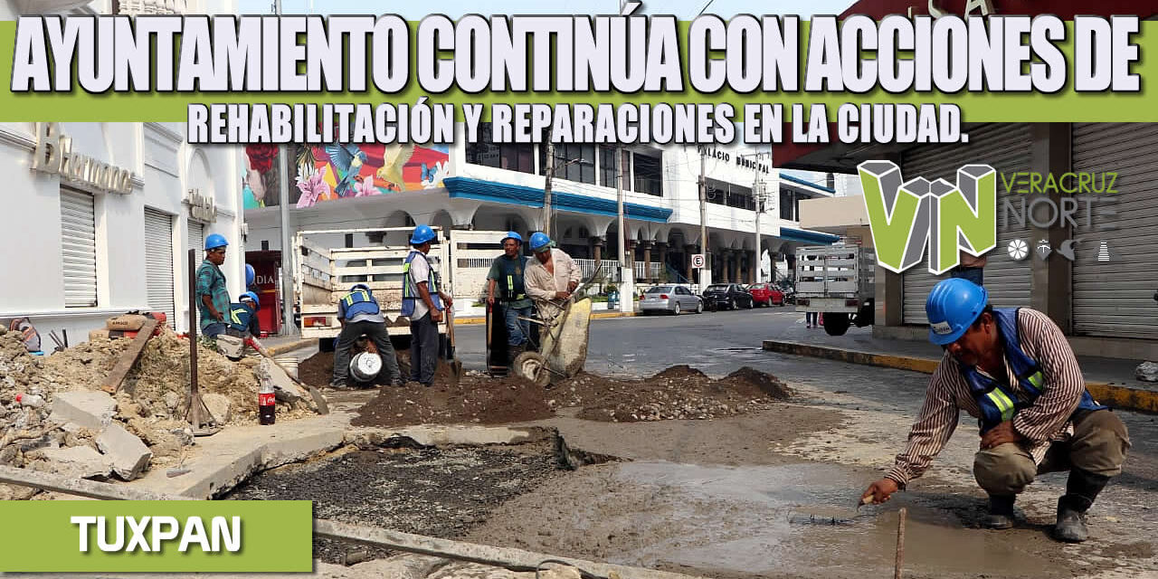 AYUNTAMIENTO CONTINÚA CON ACCIONES DE REHABILITACIÓN Y REPARACIONES EN LA CIUDAD
