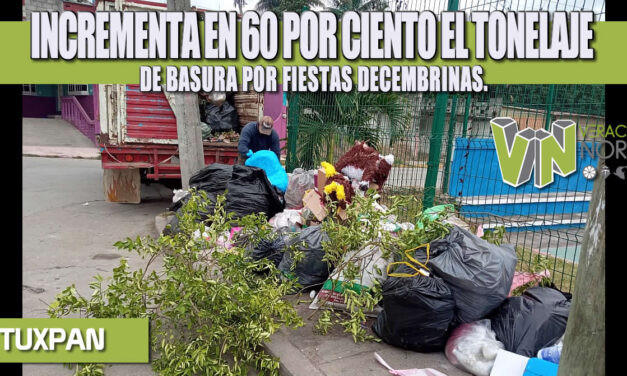 INCREMENTA EN 60 POR CIENTO EL TONELAJE DE BASURA POR FIESTAS DECEMBRINAS