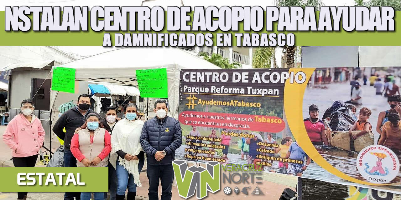 ANTORCHISTAS VERACRUZANOS INSTALAN CENTRO DE ACOPIO PARA AYUDAR A DAMNIFICADOS EN TABASCO