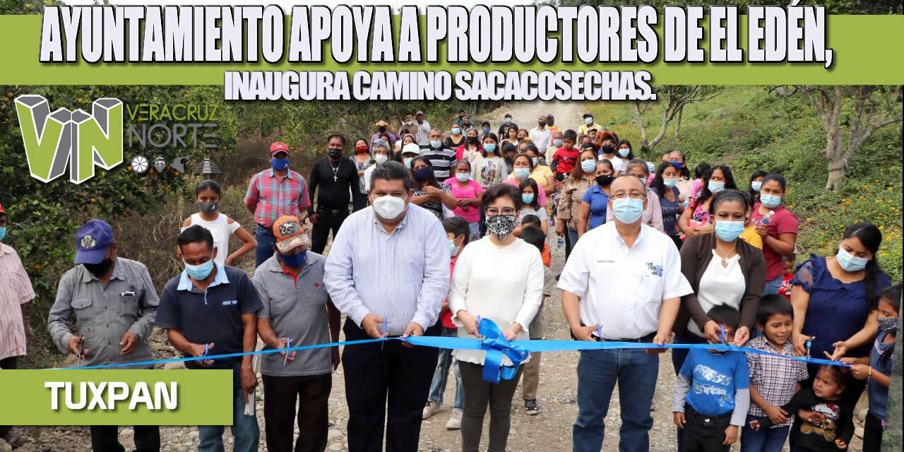 AYUNTAMIENTO APOYA A PRODUCTORES DE EL EDÉN, INAUGURA CAMINO SACACOSECHAS.