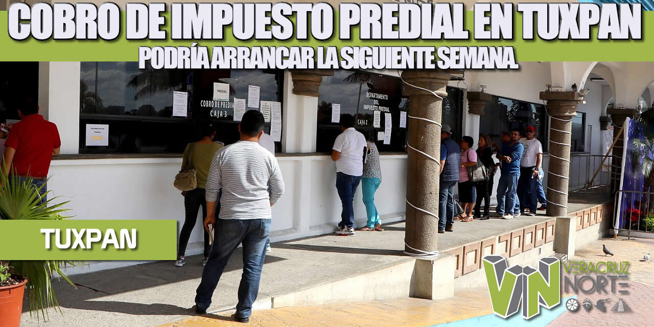 COBRO DE IMPUESTO PREDIAL EN TUXPAN PODRÍA ARRANCAR LA SIGUIENTE SEMANA.