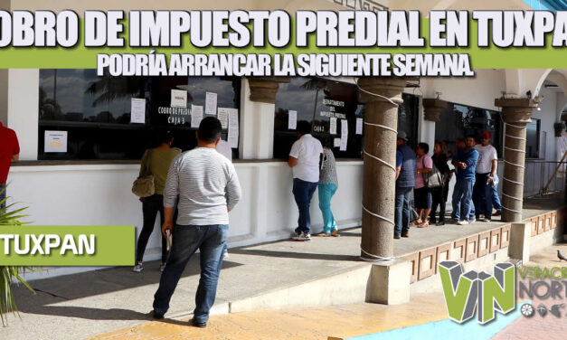 COBRO DE IMPUESTO PREDIAL EN TUXPAN PODRÍA ARRANCAR LA SIGUIENTE SEMANA.