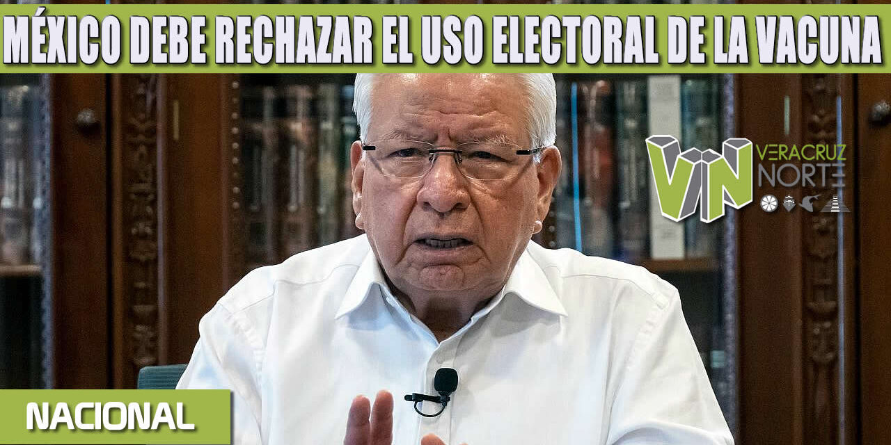 MÉXICO DEBE RECHAZAR EL USO ELECTORAL DE LA VACUNA POR PARTE DE AMLO Y MORENA