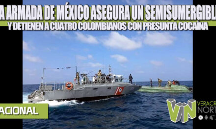 PERSONAL DE LA ARMADA DE MÉXICO ASEGURA UN SEMISUMERGIBLE Y DETIENE A CUATRO COLOMBIANOS CON PRESUNTA COCAÍNA EN LA COSTA DE OAXACA