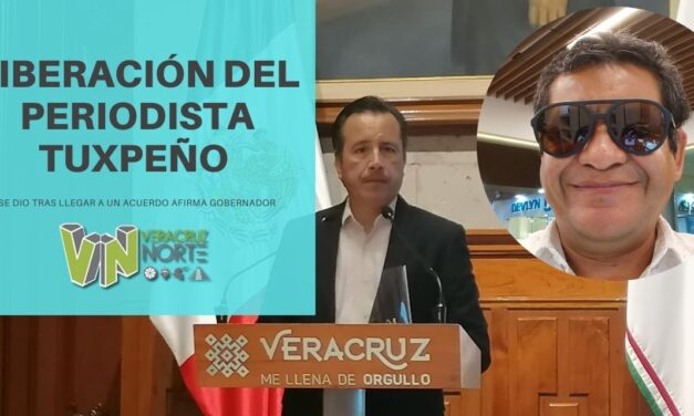 Liberación deL PERIODISTA TUXPEÑO se dio tras llegar a un «acuerdo», afirma Gobernador