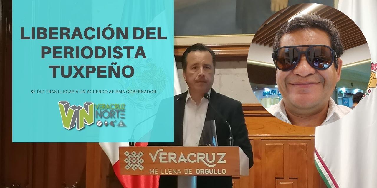 Liberación deL PERIODISTA TUXPEÑO se dio tras llegar a un «acuerdo», afirma Gobernador